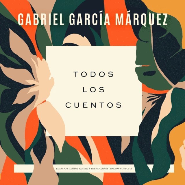 Gabriel Garcia Marquez - Todos los cuentos, Ljudbok