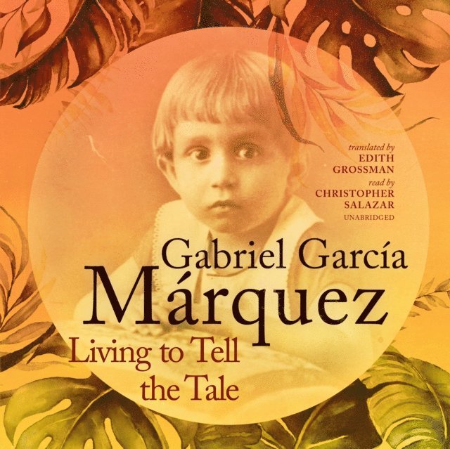 Gabriel Garcia Marquez - Living to Tell the Tale, Ljudbok