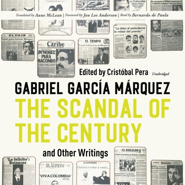 Cristobal Pera, Gabriel Garcia Marquez, Anne McLean - Scandal of the Century, and Other Writings, Ljudbok