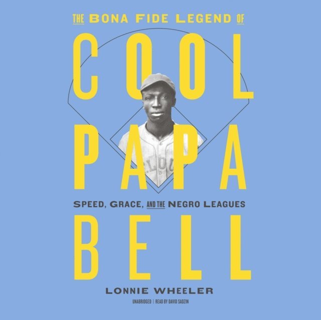 Lonnie Wheeler - Bona Fide Legend of Cool Papa Bell, Ljudbok