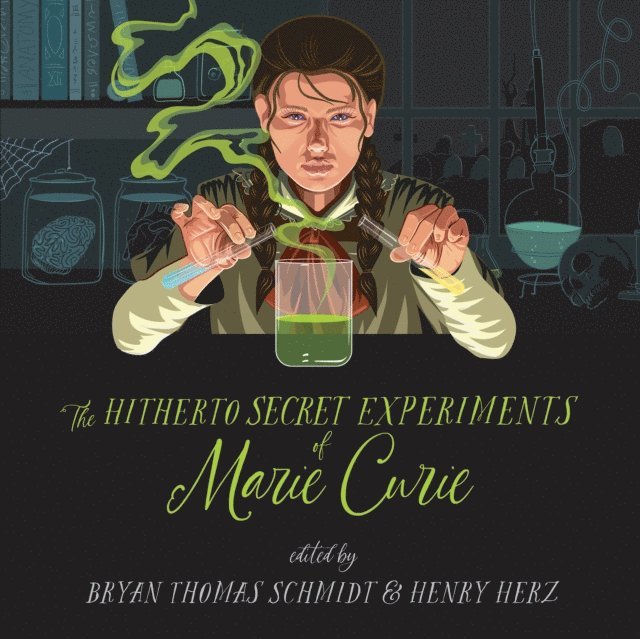 Jane Yolen, Scott Sigler, Bryan Thomas Schmidt, Jonathan Maberry, Henry Herz - Hitherto Secret Experiments of Marie Curie, Ljudbok