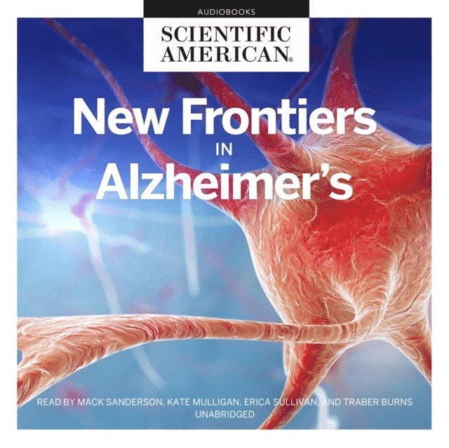 Scientific American - New Frontiers in Alzheimer's, Ljudbok