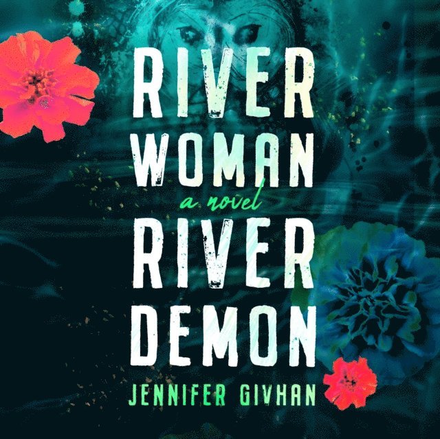 Jennifer Givhan - River Woman, River Demon, Ljudbok