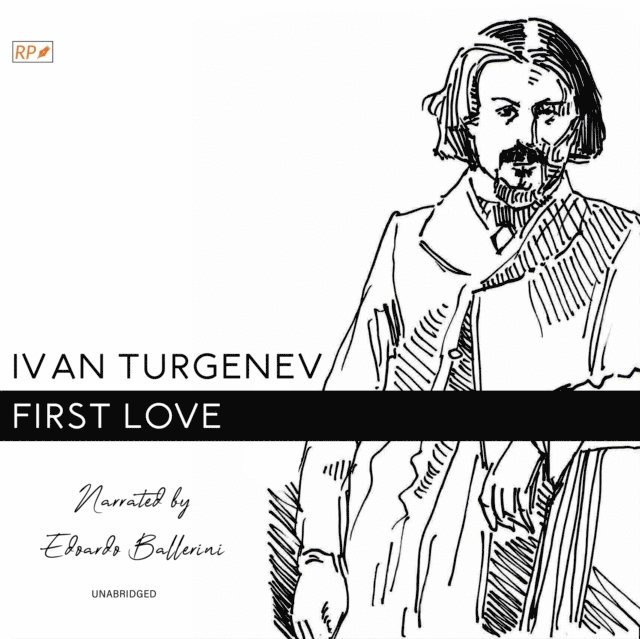 Ivan Turgenev - First Love, Ljudbok