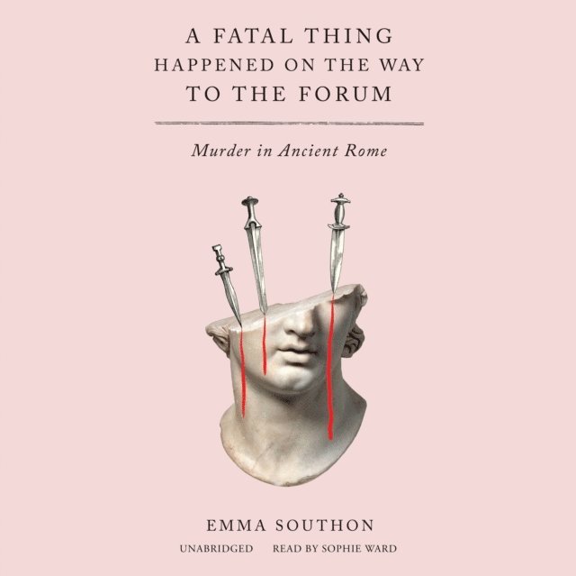 Emma Southon - Fatal Thing Happened on the Way to the Forum, Ljudbok