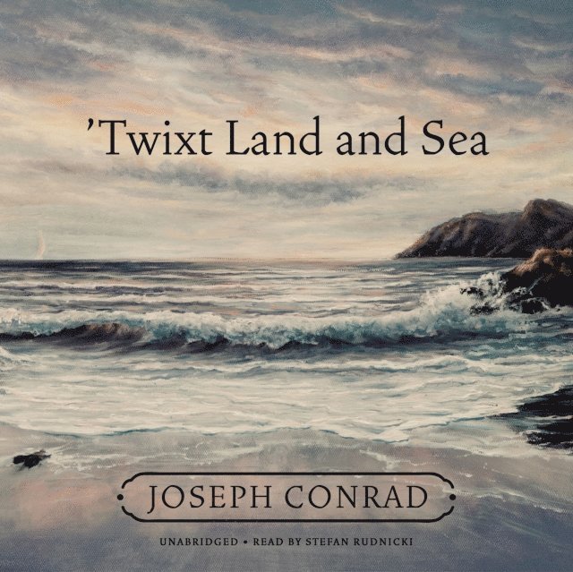 Joseph Conrad - 'Twixt Land and Sea, Ljudbok