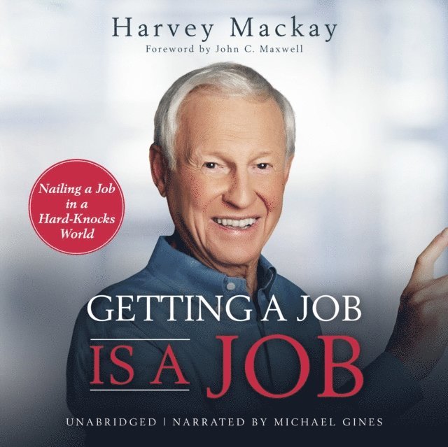 Harvey Mackay - Getting a Job is a Job, Ljudbok