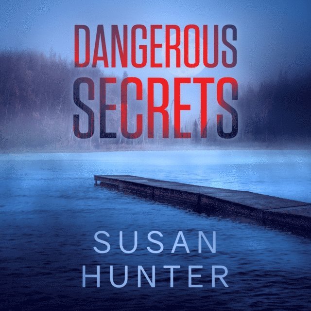 Susan Hunter - Dangerous Secrets, Ljudbok