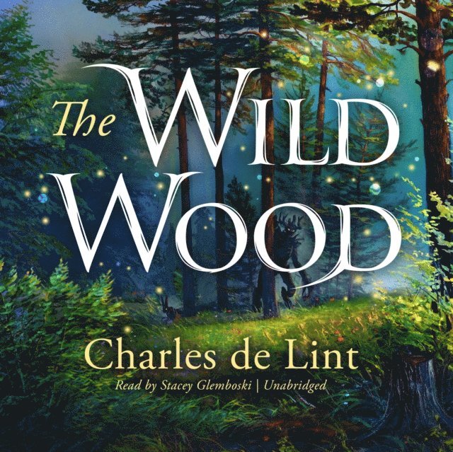 Charles de Lint - Wild Wood, Ljudbok