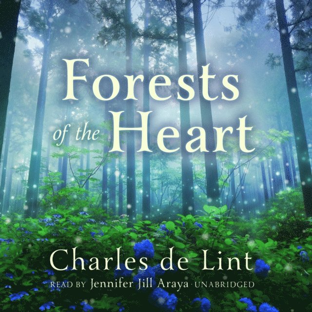 Charles de Lint - Forests of the Heart, Ljudbok