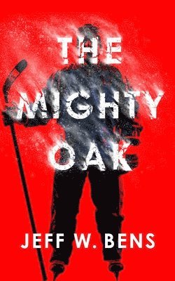 Jeff W. Bens - The Mighty Oak, Häftad