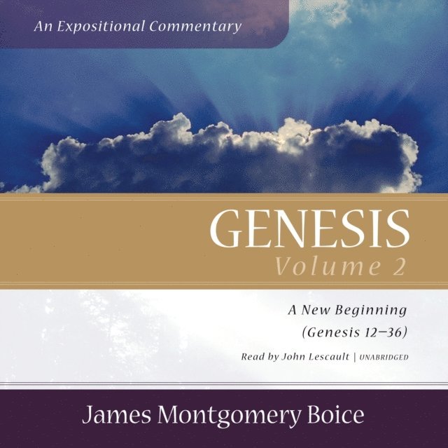 James Montgomery Boice - Genesis: An Expositional Commentary, Vol. 2, Ljudbok