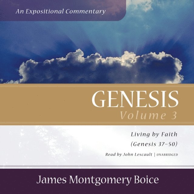 James Montgomery Boice - Genesis: An Expositional Commentary, Vol. 3, Ljudbok