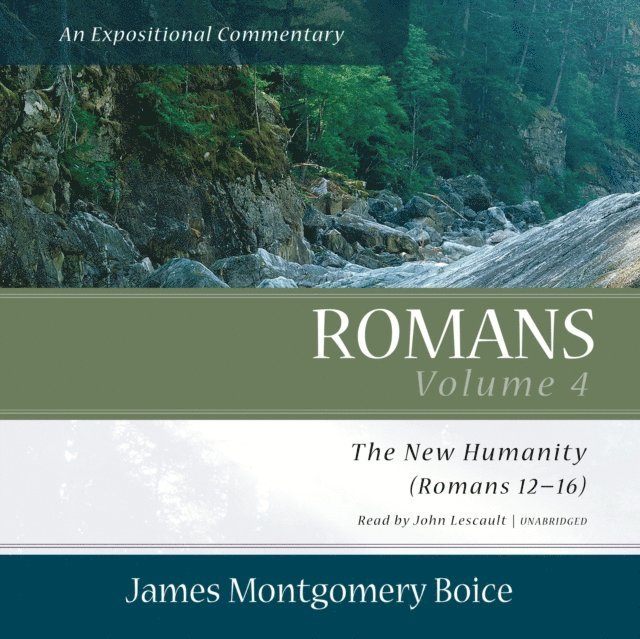 James Montgomery Boice - Romans: An Expositional Commentary, Vol. 4, Ljudbok