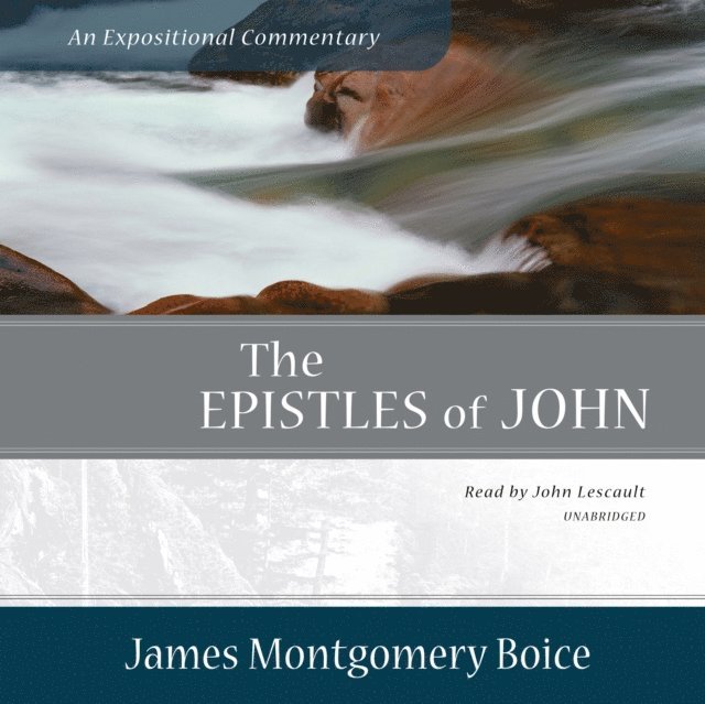 James Montgomery Boice - Epistles of John, Ljudbok