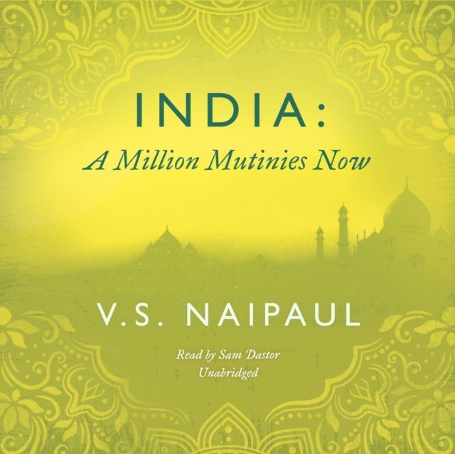 V. S. Naipaul - India: A Million Mutinies Now, Ljudbok