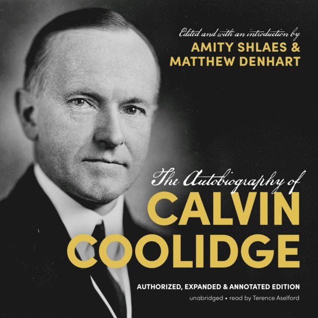Amity Shlaes, Calvin Coolidge, Terence Aselford - Autobiography of Calvin Coolidge, Ljudbok