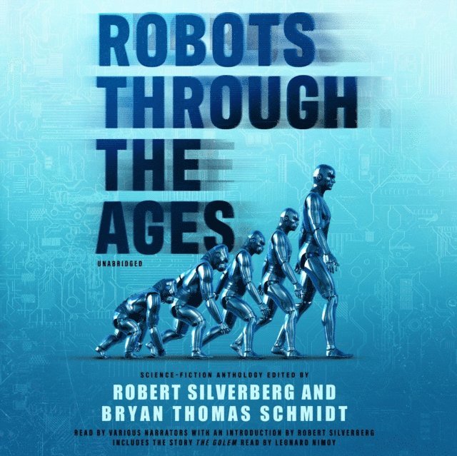 Ambrose Bierce, Robert Silverberg, Jack Williamson, Bryan Thomas Schmidt - Robots through the Ages, Ljudbok