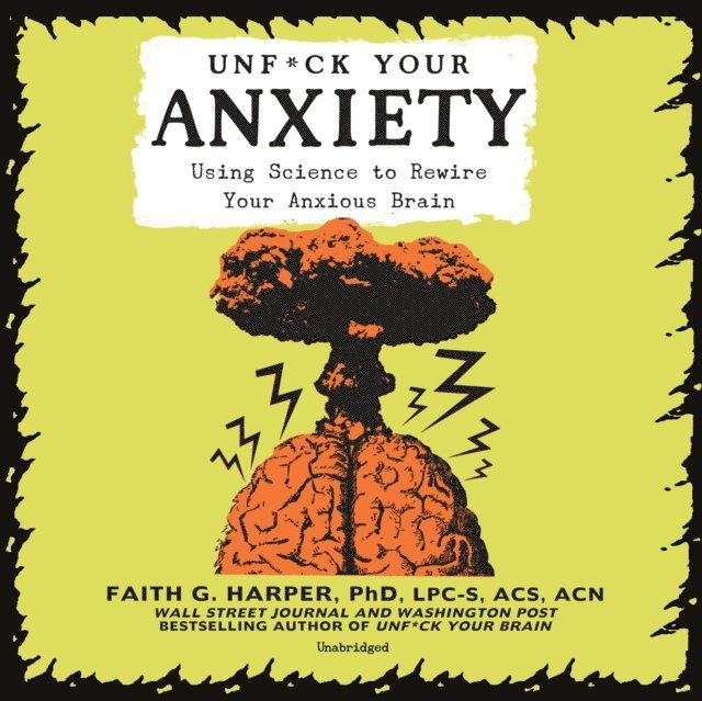 Faith G. Harper PhD - Unf*ck Your Anxiety, Ljudbok
