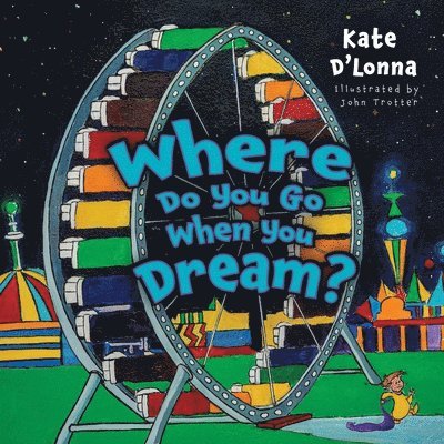 Kate D'Lonna - Where Do You Go When You Dream?, Häftad