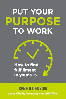 Kene Iloenyosi - Put Your Purpose to Work, Häftad. Tillgänglighet: Lägg i varukorg