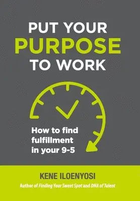 Kene Iloenyosi - Put Your Purpose to Work, Inbunden. Tillgänglighet: Lägg i varukorg