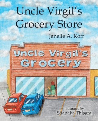 Janelle A Koff - Uncle Virgil's Grocery Store, Häftad