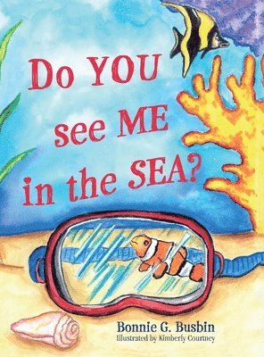 Bonnie G Busbin, Kimberly Courtney - Do YOU see ME in the SEA?, Inbunden