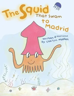 Caelyn Waddell - Squid That Swam to Madrid, Häftad. Tillgänglighet: Lägg i varukorg