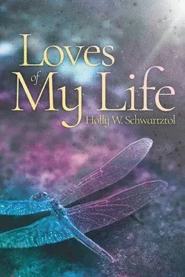 Holly W Schwartztol - Loves of My Life, Häftad. Tillgänglighet: Lägg i varukorg
