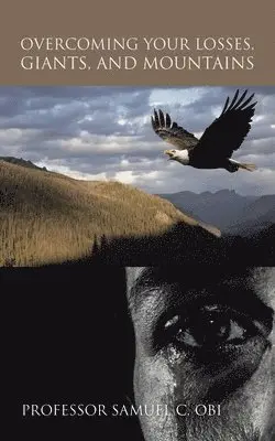 Samuel C Obi - Overcoming Your Losses, Giants, and Mountains, Häftad. Tillgänglighet: Lägg i varukorg