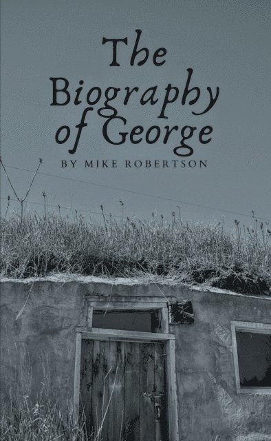 Mike Robertson - Biography of George, E-bok