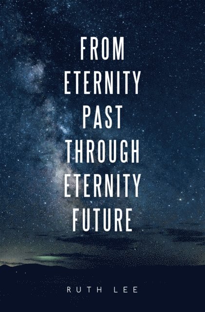 Ruth Lee - From Eternity Past Through Eternity Future, E-bok. Tillgänglighet: Lägg i varukorg