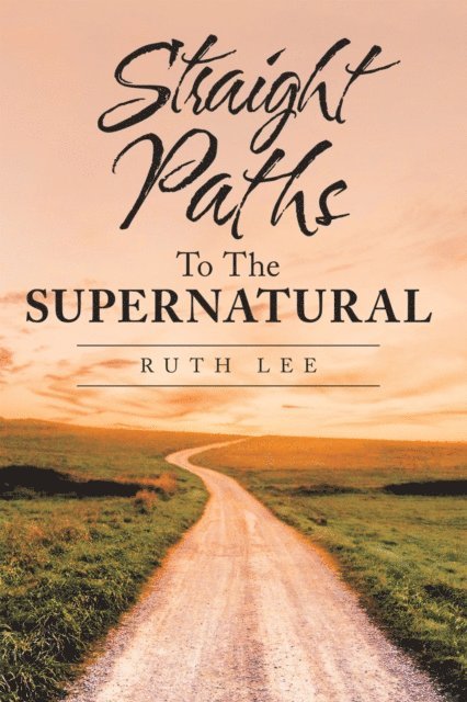 Ruth Lee - Straight Paths to the Supernatural, E-bok. Tillgänglighet: Lägg i varukorg