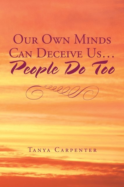 Tanya Carpenter - Our Own Minds Can Deceive Us... People Do Too, E-bok