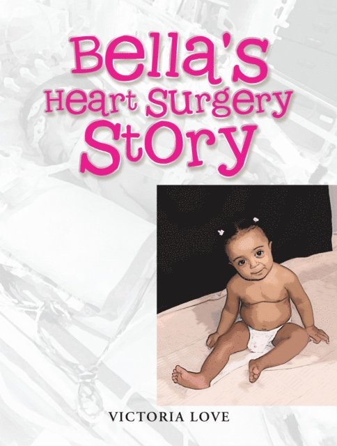Victoria Love - Bella's Heart Surgery Story, E-bok