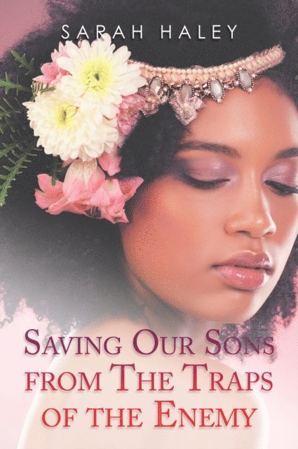 Sarah Haley - Saving Our Sons from the Traps of the Enemy, E-bok
