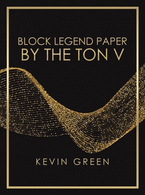 Kevin Green - Block Legend Paper by the Ton V, E-bok. Tillgänglighet: Lägg i varukorg