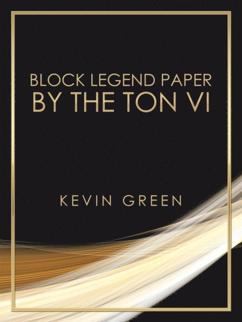 Kevin Green - Block Legend Paper by the Ton Vi, E-bok. Tillgänglighet: Lägg i varukorg