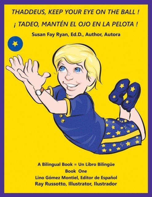 Susan Fay Ryan Ed.D, Lino Gomez Montiel - Thaddeus, Keep Your Eye on the Ball !  ( ! Tadeo, Manten El Ojo En La Pelota ! ), E-bok