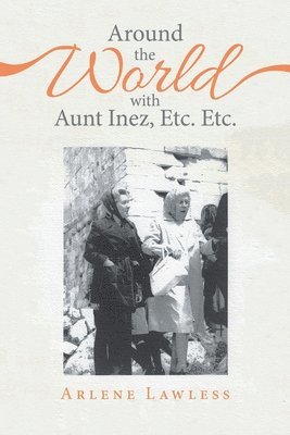 Arlene Lawless - Around the World with Aunt Inez, Etc. Etc., Häftad