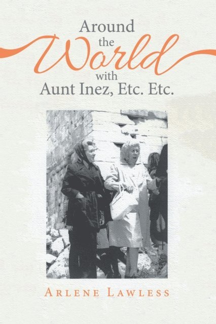 Arlene Lawless - Around the World with Aunt Inez, Etc. Etc., E-bok