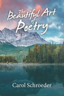 Carol Schroeder - Beautiful Art of Poetry, Häftad