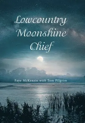 Faye McKenzie, Tom Pilgrim - Lowcountry Moonshine Chief, Inbunden. Tillgänglighet: Lägg i varukorg