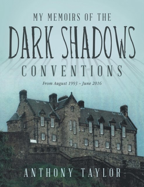 Anthony Taylor - My Memoirs of the Dark Shadows Conventions, E-bok