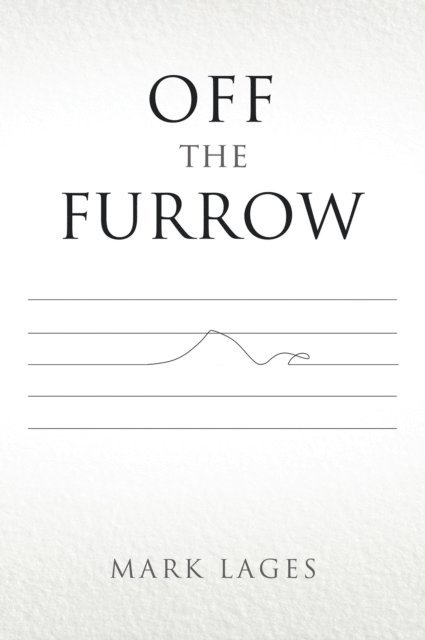 Mark Lages - Off the Furrow, E-bok