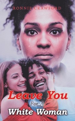 Ronnie Crawford - Leave You for a White Woman, Häftad. Tillgänglighet: Lägg i varukorg