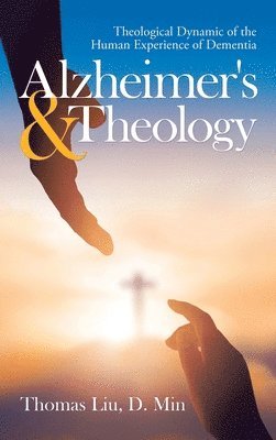Thomas Liu D Min - Alzheimer's & Theology, Inbunden. Tillgänglighet: Lägg i varukorg