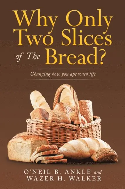 Wazer H. Walker, O'Neil B. Ankle - Why Only Two Slices of the Bread?, E-bok. Tillgänglighet: Lägg i varukorg