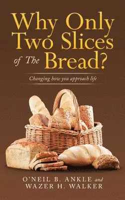 O'Neil B Ankle, Wazer H Walker - Why Only Two Slices of the Bread?, Inbunden. Tillgänglighet: Lägg i varukorg